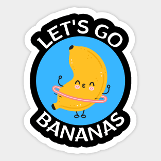 Let's Go Bananas | Banana Pun Sticker